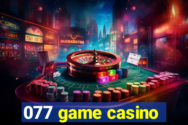 077 game casino